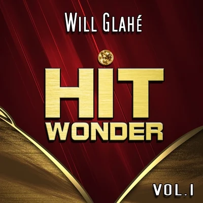 Will Glahé Hit Wonder: Will Glahé, Vol. 1