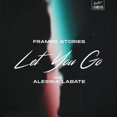 Framed Stories/Alessia Labate Let You Go