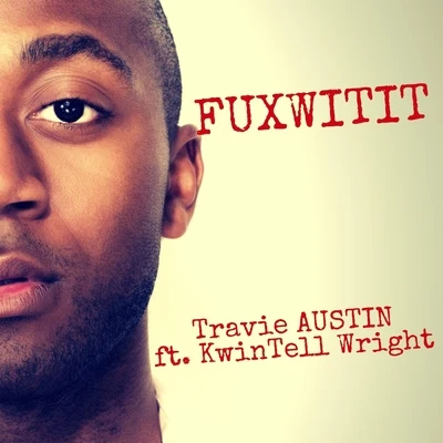 Kwintell Wright/Travie Austin Fuxwitit (feat. Kwintell Wright)