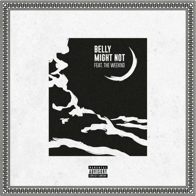 Belly Might Not