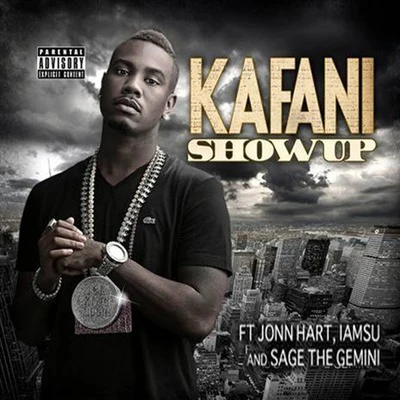 Kafani Show Up (feat. Jonn Hart, Iamsu! & Sage the Gemini)