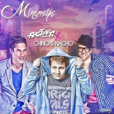 Chino y Nacho/Bastian B MiniMix (Chino & Nacho)