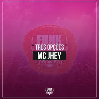 MC Jhey Três Opções