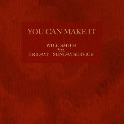 Fridayy/Will Smith/Sunday Service Choir You Can Make It