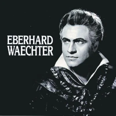 Eberhard Wächter Eberhard Waechter