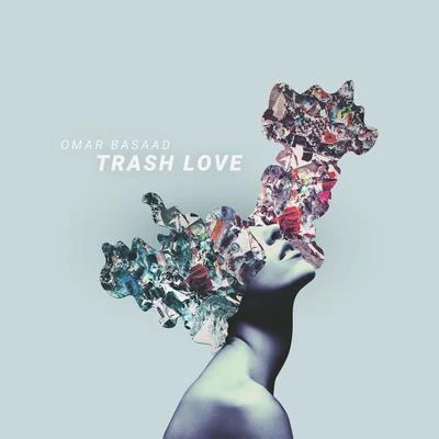 Omar Basaad Trash Love