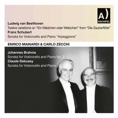 Enrico Mainardi/Carlo Zecchi Beethoven, Schubert, Brahms & Debussy: Works for Cello & Piano