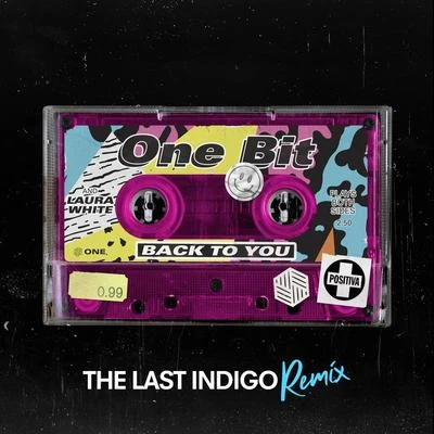 One Bit Back To You (The Last Indigo Remix)