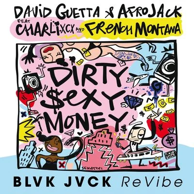 Afrojack/BLVK JVCK/David Guetta/French Montana/Charli XCX Dirty Sexy Money (feat. Charli XCX & French Montana) [BLVK JVCK ReVibe]