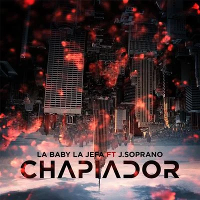 J.Soprano/La Baby La Jefa Chapiador (feat. J.Soprano)