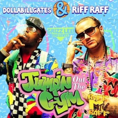 Riff Raff/DollaBillGates Jumpin out the Gym