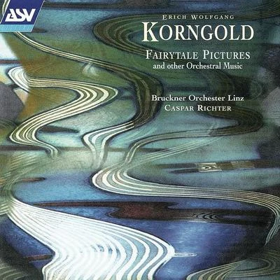 Caspar Richter/Bruckner Orchester Linz Korngold: Fairytale Pictures and other Orchestral Music