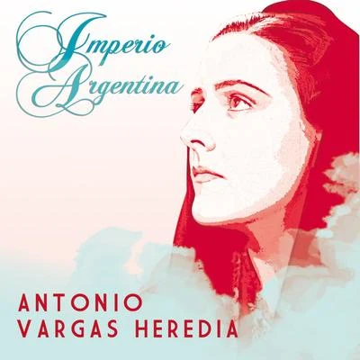 Imperio Argentina Antonio Vargas Heredia