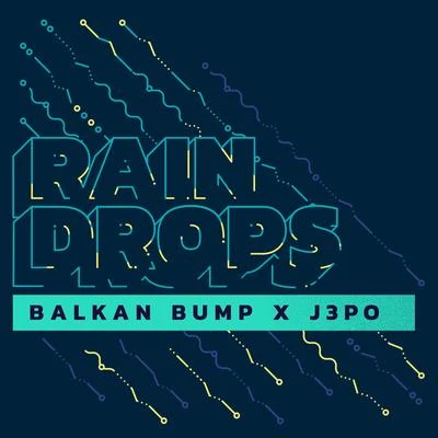 Balkan Bump/J3PO Raindrops