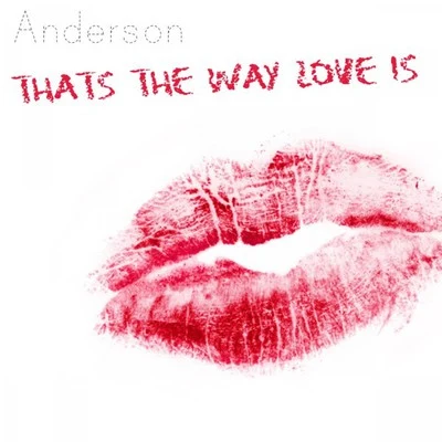 Anderson That's the Way Love Is