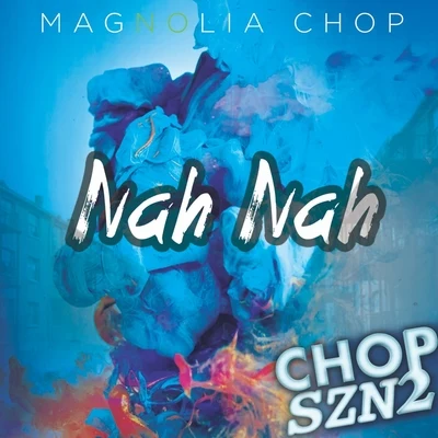 Magnolia Chop Nah Nah - Single