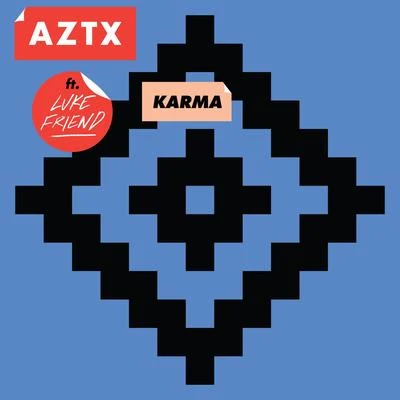 AZTX/Luke Friend Karma (feat. Luke Friend)