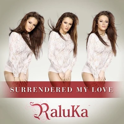 Raluka Surrendered My Love