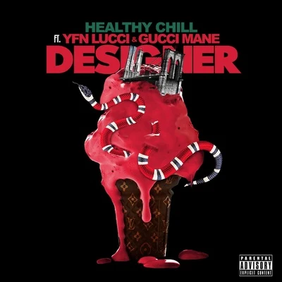 Gucci Mane/YFN Lucci/Healthy Chill Designer