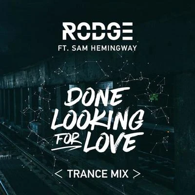 Rodge Done Looking For Love (2017 Trance Remix)