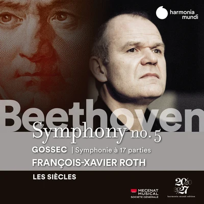 François-Xavier Roth/Les Siècles Beethoven: Symphony No. 5 - Gossec: Symphonie à dix-sept parties