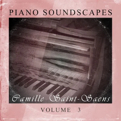 Camille Saint-Saëns Piano SoundScapes, Vol. 3