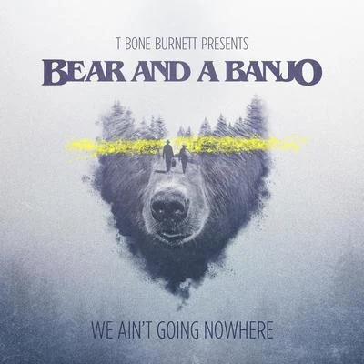 Bear and a Banjo We Aint Going Nowhere