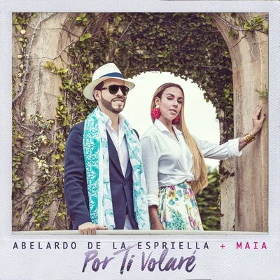 Maia/Abelardo De La Espriella Por Ti Volaré