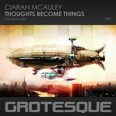 Ciaran McAuley Thoughts Become Things