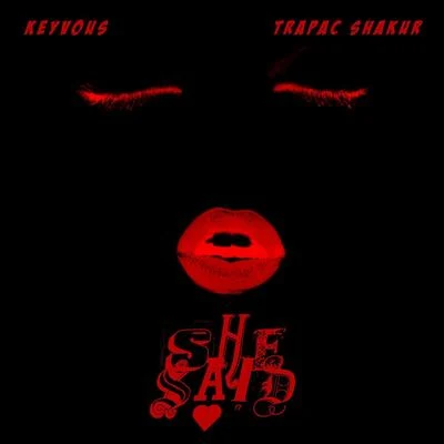 Trapac Shakur/Keyvous She Said (feat. Trapac Shakur)