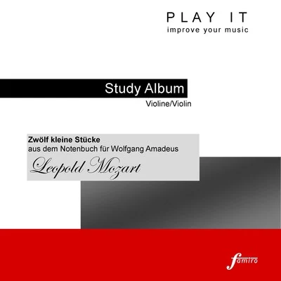 Leopold Mozart/Denette Whitter Play It - Study-Album for Violin: Leopold Mozart, Zwölf kleine Stücke aus dem Notenbuch für Wolfgang Amadeus