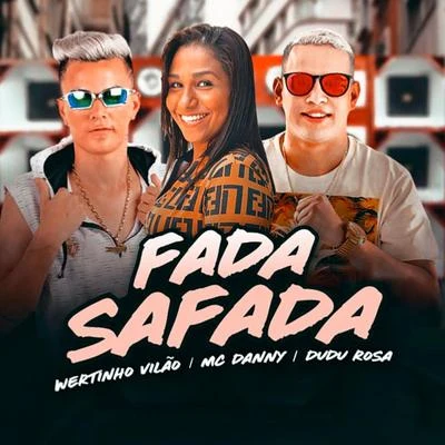 Dudu Rosa/Wertinho Vilão Fada Safada (feat. MC Danny) (Remix)