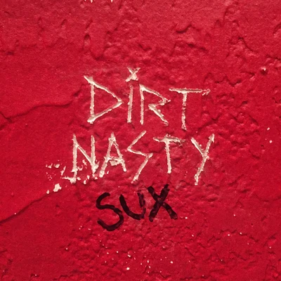 Dirt Nasty Dirt Nasty Sux