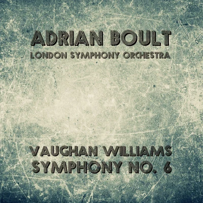 The London Symphony Orchestra/Adrian Boult Vaughan Williams: Symphony No. 6