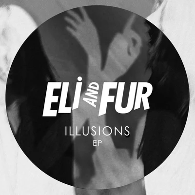 Eli &amp; Fur Illusions - EP