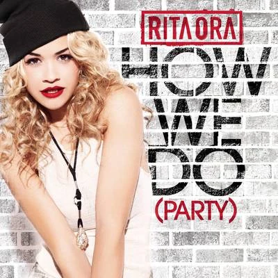 Rita Ora How We Do (Party)