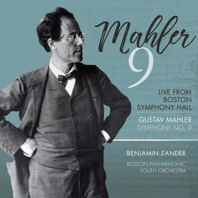 Benjamin Zander/Boston Philharmonic Youth Orchestra Mahler: Symphony No. 9 in D Major (Live)