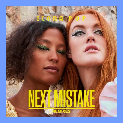 Icona Pop Next Mistake (Remixes)