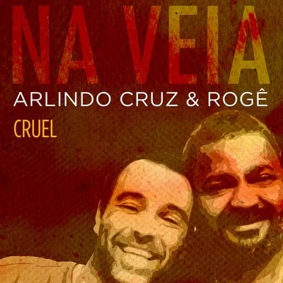 Rogê/Arlindo Cruz Cruel