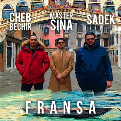 Sadek/Master Sina/Cheb Bechir Fransa