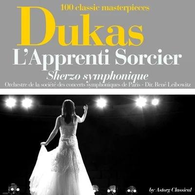 Orchestre de la Société des concerts symphoniques de Paris Dukas : L'apprenti sorcier, Scherzo symphonique