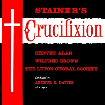 Luton Choral Society/Hervey Alan/Wilfred Brown Stainers Crucifixion