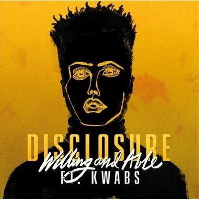 Kwabs/Disclosure Willing & Able