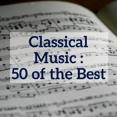 Classical Music: 50 of the Best/Franz Schubert/Joseph Haydn/Richard Strauss/Maurice Ravel/Richard Wagner Classical Music : 50 of the Best