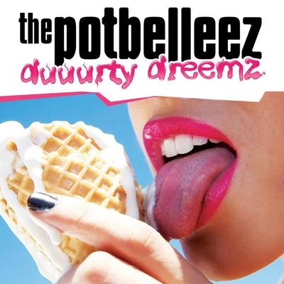 The Potbelleez Duuurty Dreemz (Remixes)