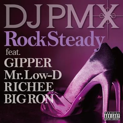 DJ PMX Rock Steady feat. GIPPER, Mr. Low-D, RICHEE, BIG RON