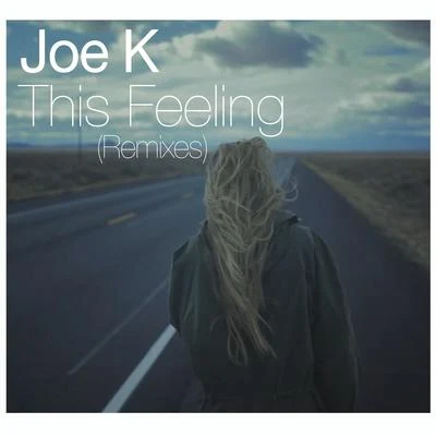 Joe K This Feeling Remixes