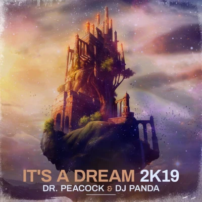 DJ Panda/Dr. Peacock Its A Dream 2K19