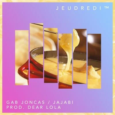 Gab Joncas/Jajabi/Dear Lola Jeudredi (feat. Dear Lola)