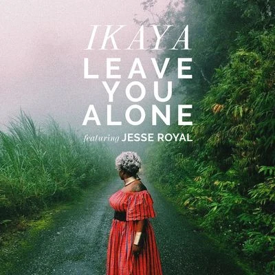 Ikaya/Jesse Royal Leave You Alone